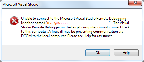 Unable to connect to the Microsoft Visual Studio Remote Debugging Monitor named 'User@Remote'.  The Visual Studio Remote Debugger on the target computer cannot connect back to this computer. A firewall may be preventing communication via DCOM to the local computer. Please see Help for assistance.